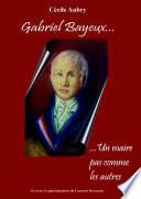 Gabriel Bayeux....un maire pas comme les autres