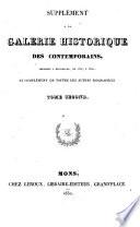 Galerie historique des contemporains, ou Nouvelle biographie, dans laquelle se trouvent réunis les hommes morts ou vivans de toutes les nations, qui se sont fait remarquer à la fin du 18me siècle et au commencement du 19me, par leurs écrits, leurs actions, leurs talens, leurs vertus ou leurs crimes