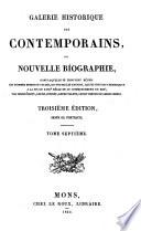 Galerie historique des contemporains, ou Nouvelle biographie, dans laquelle se trouvent réunis les hommes morts ou vivans de toutes les nations, qui se sont fait remarquer à la fin du 18me siècle et au commencement du 19me, par leurs écrits, leurs actions, leurs talens, leurs vertus ou leurs crimes