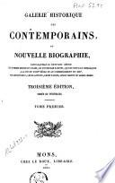 Galerie historique des contemporains, ou Nouvelle biographie dans laquelle se trouvent réunis les hommes morts ou vivans, de toutes les nations, qui se sont fait remarquer à la fin du XVIIIe siècle et au commencement du XIXe, par leurs écrits, leurs talens, leurs vertus ou leurs crimes