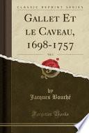 Gallet Et le Caveau, 1698-1757, Vol. 1 (Classic Reprint)