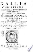 GALLIA CHRISTIANA, IN PROVINCIAS ECCLESIASTICAS DISTRIBUTA