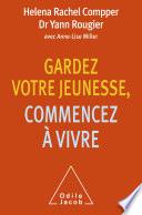 Gardez votre jeunesse, commencez à vivre