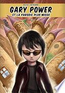 Gary Power et la parodie plus mieux
