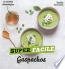 Gaspachos et autres soupes froides - super facile