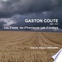 Gaston Couté : 1880 - 1911 ; les Z'amis, les Z'honneurs, les Z'avatars