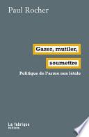 Gazer, mutiler, soumettre
