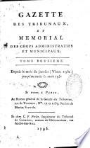 Gazette des tribunaux, et mémorial des corps administratifs et municipaux