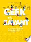 Geek et savant - la culture numérique en 1 clic - dès 9 ans