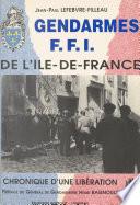 Gendarmes FFI de l'Île-de-France : chronique d'une libération