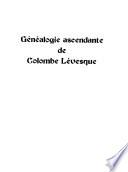 Généalogie ascendante de Colombe Lévesque