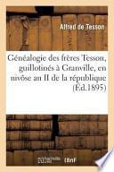 Genealogie Des Freres Tesson, Guillotines a Granville, En Nivose an II de La Republique