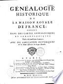Généalogie historique de la maison royale de France , exposée dans des cartes généalogiques et chronologiques tirées des meilleurs auteurs; avec des explications historiques & les armes diférentes de chaque branche