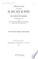 Genealogies des familles du Bois, dite de Hoves et du Vernay du Plessis dressees sur titre par ---