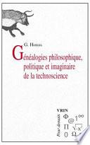 Généalogies philosophique, politique et imaginaire de la technoscience