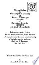 General Index to Genealogical Chronolog [sic] of Andreas Eikenmeyer (1794-1880) and Catharina Schneider (1798-1870) and Their Descendants