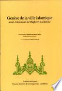 Genèse de la ville islamique en al-Andalus et au Maghreb occidental