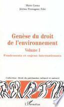 Genèse du droit de l'environnement: Fondaments et enjeux internationaux