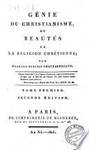 Génie du christianisme, ou beautés de la religion chrétienne; Par Francois-Auguste Chateaubriand. Tome premier [-second]