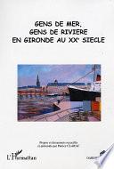 Gens de mer, gens de rivière en Gironde au XXe siècle