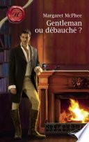 Gentleman ou débauché ? (Harlequin Les Historiques)