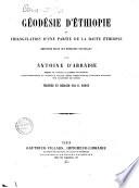 Geodesie d'Ethiopie, ou Triangulation d'une partie de la haute Ethiopie executee selon des methodes nouvelles par Antoine d'Abbadie