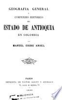 Geografía general y compendio histórico del estado de Antioquia en Colombia