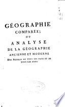 Géographie comparée ou Analyse de la Géographie ancienne et moderne des peuples de tous les pays et de tous les ages