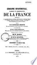 Géographie départementale, classique et administrative de la France... suivie d'un dictionnaire descriptif de toutes les communes et localités remarquables du département et accompagnée d'une carte spéciale...
