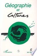 GEOGRAPHIE ET CULTURES NUMERO 6