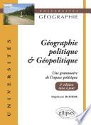 Géographie politique et géopolitique. Une grammaire de l’espace politique