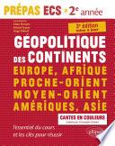 Géopolitique des continents - Europe, Afrique, Proche-Orient, Moyen-Orient, Amériques, Asie - l'essentiel du cours et les clés pour réussir - Prépas ECS 2e année - 3e édition mise à jour