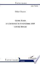 Georg Elser et l'attentat du 8 novembre 1939 contre Hitler