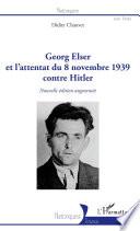Georg Elser et l'attentat du 8 novembre 1939 contre Hitler