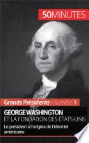 George Washington et la fondation des États-Unis