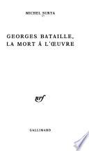 Georges Bataille, la mort à l'œuvre