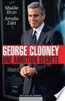 Georges clooney, une ambition secrète
