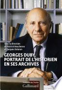 Georges Duby, portrait de l’historien en ses archives
