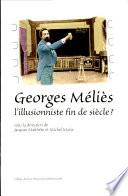 Georges Méliès, l'illusionniste fin de siècle?