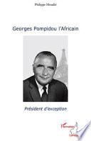 Georges Pompidou l'Africain