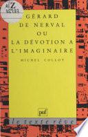 Gérard de Nerval ou La dévotion à l'imaginaire