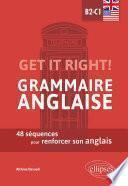 Get it right! Grammaire anglaise. 48 séquences pour renforcer son anglais. B2-C1