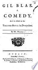 Gil Blas. A comedy in five acts and in prose, founded on Le Sage's novel