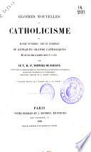 Gloires nouvelles du catholicisme ou elogies funèbres, vies et exemples de quelques grands catholiques ...