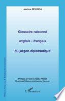 Glossaire raisonné anglais-français du jargon diplomatique