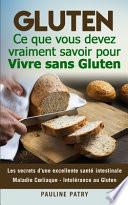 GLUTEN : Ce Que Vous Devez Vraiment Savoir Pour Vivre Sans Gluten