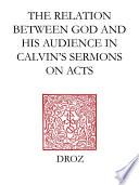 God Calls us to his Service : The Relation between God and his Audience in Calvin's Sermons on Acts