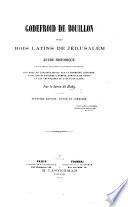 Godefroid de Bouillon et les Rois Latins de Jérusalem: étude historique sur leurs tombeaux jadis existant dans l'Église de la Resurrection ... Deuxième édition, revue, etc