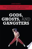 Gods, Ghosts, and Gangsters