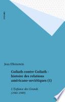 Goliath contre Goliath : histoire des relations américano-soviétiques (1)
